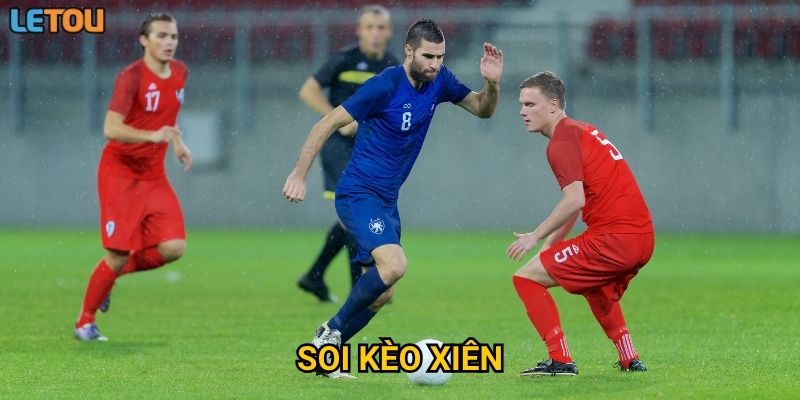 Soi kèo xiên tại Letou – Bí quyết nhân lợi nhuận gấp nhiều lần?