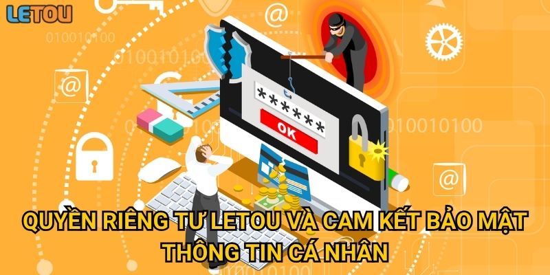 Quyền riêng tư Letou và cam kết bảo mật thông tin cá nhân