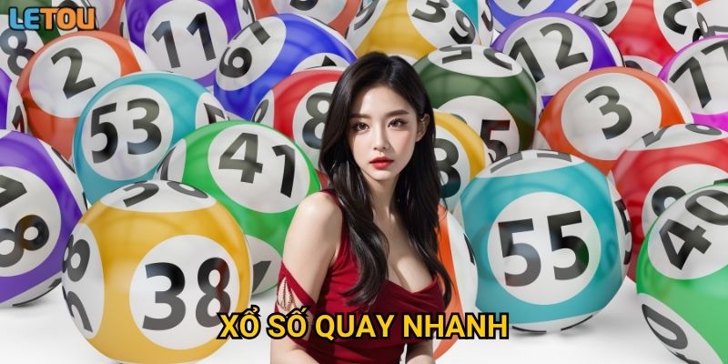 Xổ số quay nhanh Letou – Có thực sự dễ thắng như lời đồn?