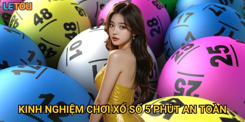 Ưu điểm khi chọn chơi xổ số 5 phút tại Letou