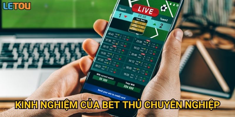 Kinh nghiệm của bet thủ chuyên nghiệp liệu có giúp bạn chinh phục Letou dễ dàng hơn?