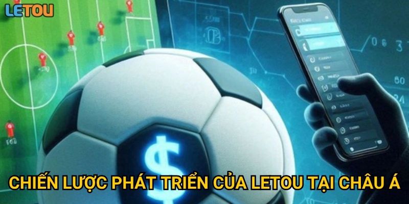 Chiến lược phát triển của Letou tại châu Á