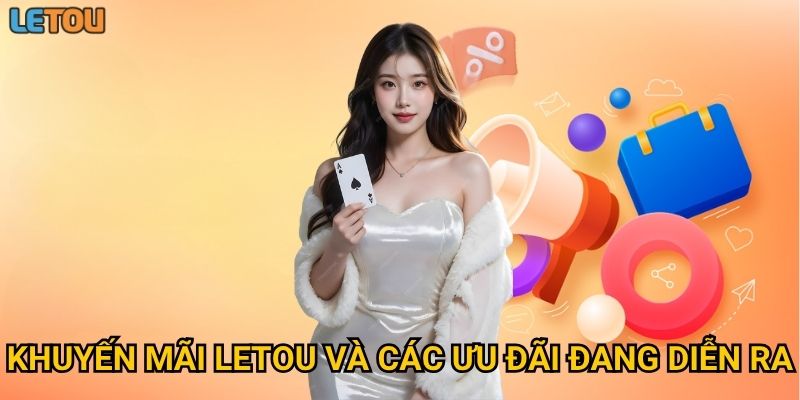 Khuyến mãi Letou và các ưu đãi đang diễn ra