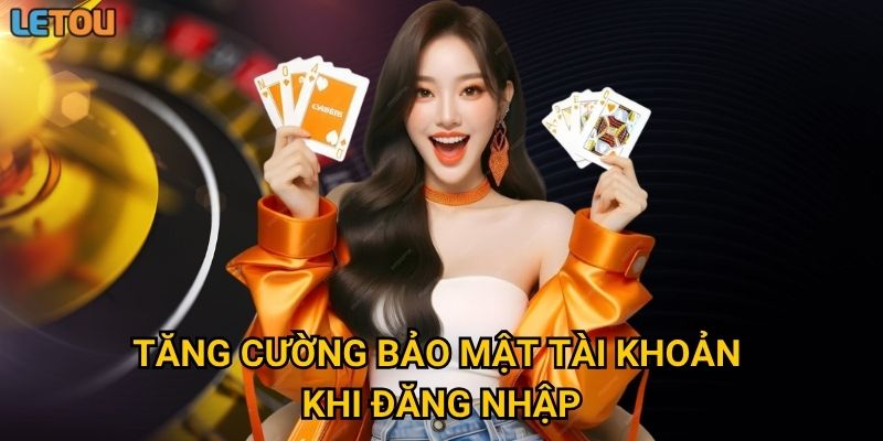 Tăng cường bảo mật tài khoản khi đăng nhập