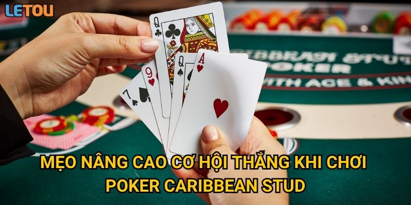 Mẹo nâng cao cơ hội thắng khi chơi poker caribbean stud
