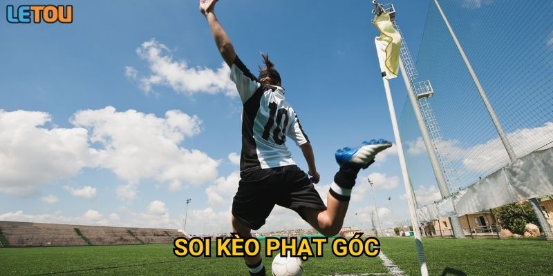 Soi kèo phạt góc tại Letou – Có phải bí quyết tăng tỷ lệ thắng dễ dàng?