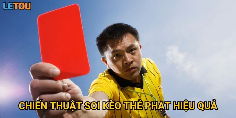 Chiến thuật soi kèo thẻ phạt hiệu quả