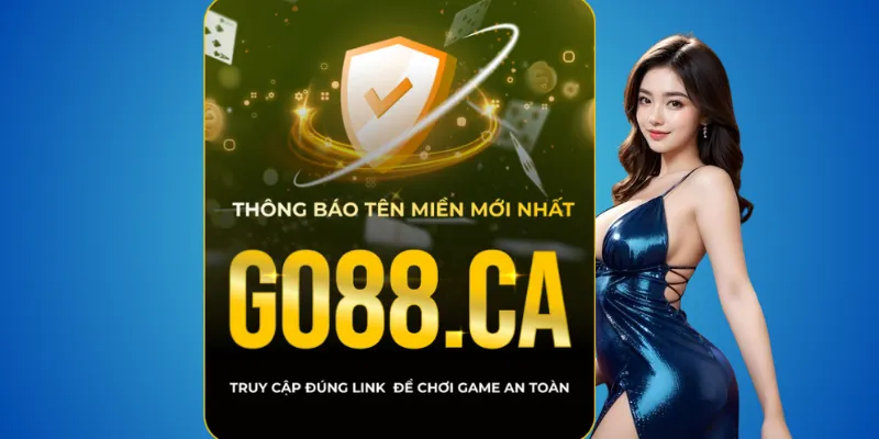 Go88.com và Go88.ca – cặp đôi miền thật của thương hiệu Go88 3 Cách nhận biết Go88 giả